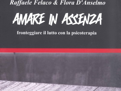 14 gennaio Psicologia del Lutto : presentazione volume Dr. Raffaele Felaco “Amare in assenza”